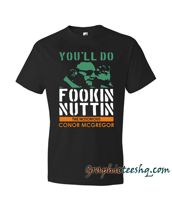Conor McGregor 'You'll Do Fookin Nuttin