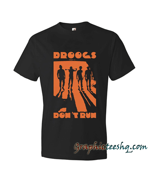Droogs Dont Run