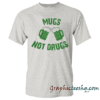 Mugs Not Drugs Irish Patrick's Day Women's