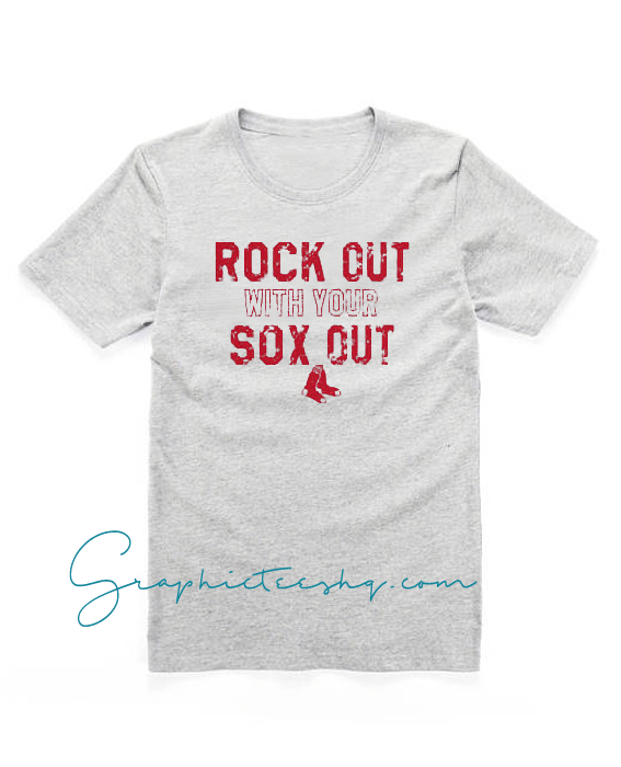 Rock Out With Your Sox Out Boston