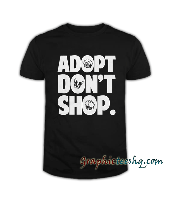 Adopt Don't Shop -Animal Rights tee shirt