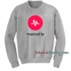 Musical.ly Sweatshirt 