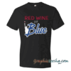 Red Wine And Blue tee shirt