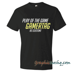 THE ORIGINAL Custom Play Of The Game tee shirt
