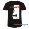 First You Get The Sugar tee shirt