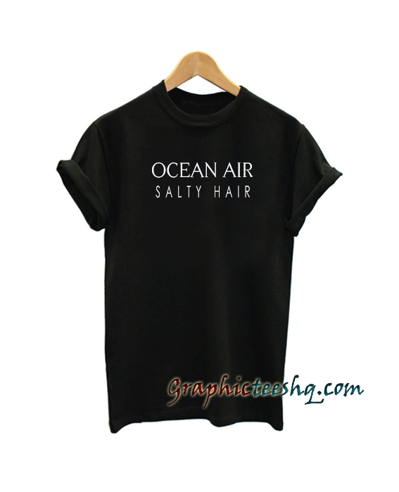 Ocean air salty hair tee shirt