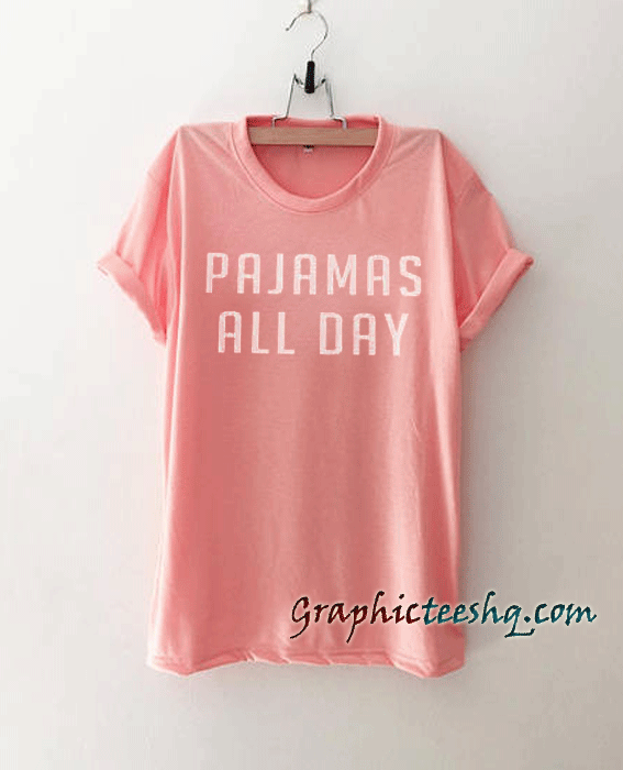 Pajamas all day tee shirt