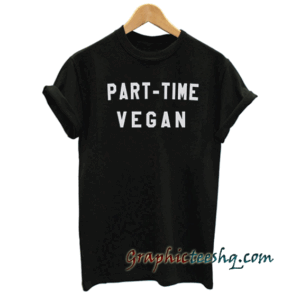 Part-Time Vegan tee shirt