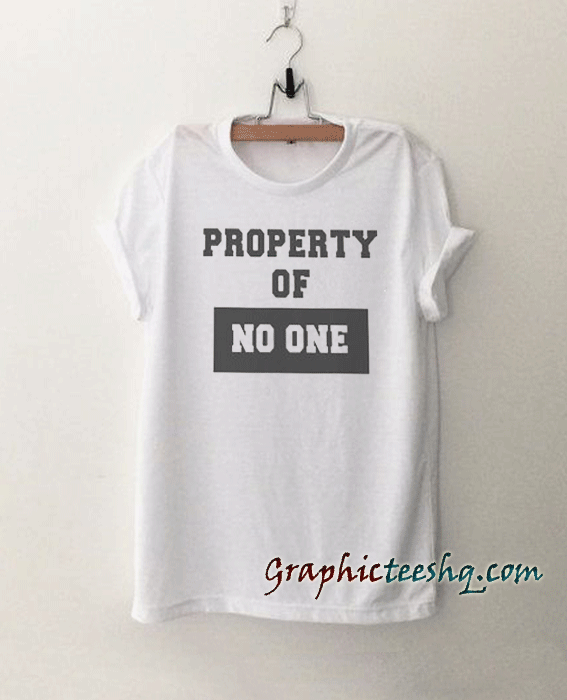 Property of no one Funny tee shirt