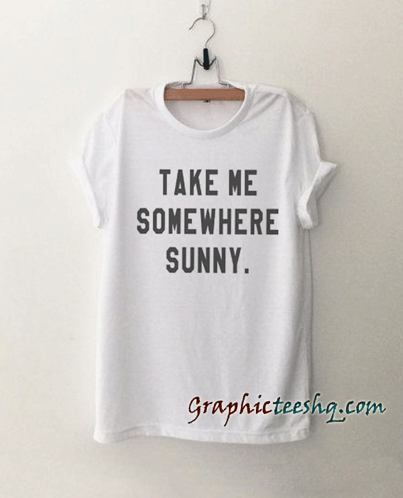 Take me somewhere sunny adventure tee shirt