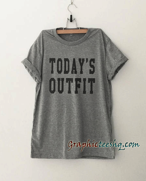 today's outfit shirt
