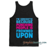 i'm sarcastic because punching people quotes Adult Tank top