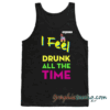 Drunk All The Time Tank top