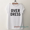 Over dress tee shirt