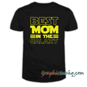 Best Mom In The Galaxy tee shirt