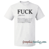 Fuck Can Be Used In Many Ways tee shirt
