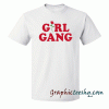 Girl Gang-Feminist For Men Women tee shirt