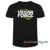 May The Vegan Force Be With You tee shirt