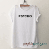 Psycho tee shirt