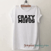 Cool crazy mofos Unisex tee shirt