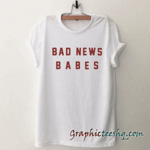 Bad news babes tee shirt