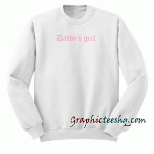 Daddy's Girl Sweatshirt