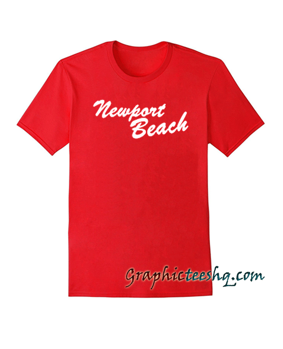 Newport Beach Tee Shirt For Men And Women It Feels Soft Newport Beach Tee Shirt