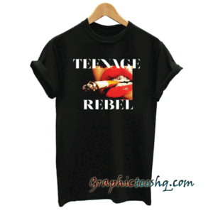 Teenage Rebel tee shirt