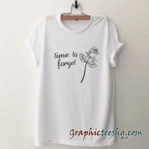 Time To Forget Rose tee shirt