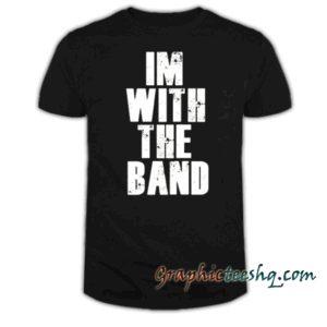 Im with the band tee shirt