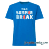 Team summer break tee shirt