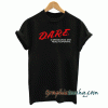 DARE-Dispensaries Are Really Expensive tee shirt