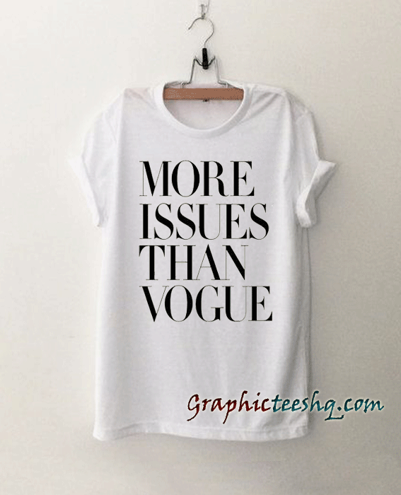 More Issues Than Vogue tee shirt for adult men and women.It feels soft