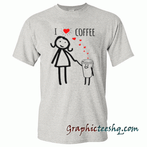 Cute I Love Coffee tee shirt