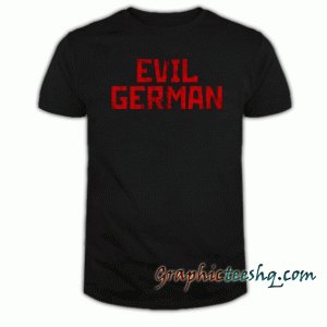 Evil German tee shirt