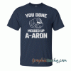 Funny AARON You Don Messed Up Meme Novelty Gift tee shirt