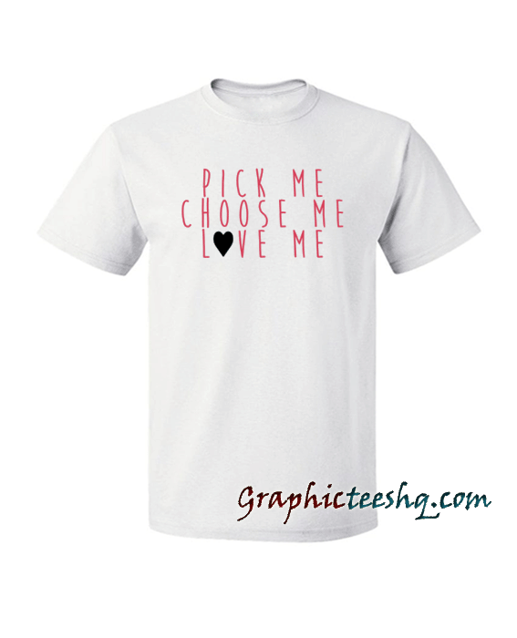 Grey's Anatomy-Pick Me, Choose Me, Love Me tee shirt