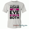 The Bible Said Adam And Eve Unisex tee shirt