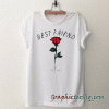 Best Friend Rose tee shirt