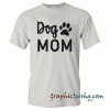 Dog Mom tee shirt
