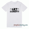 Get Schwifty tee shirt