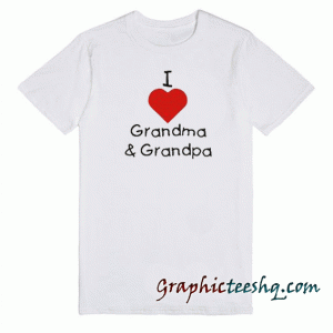 I Love Grandma and Grandpa tee shirt