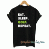 Eat Sleep Golf Repeat tee shirt