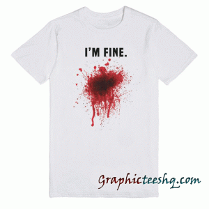 I Am Fine Bloody Women's White Funny Halloween tee shirt
