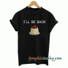 I Will Be Back Cherry and Pudding Cute Graphic tee shirt