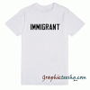 Immigrant tee shirt