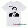 Dwight Schrute False Unisex tee shirt