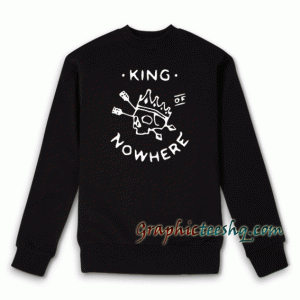 King of Nowhere Sweatshirt