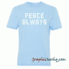Peace Always tee shirt