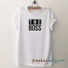 The Boss and The Real Boss tee shirt